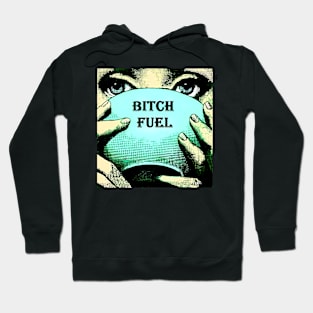 Bitch Fuel Hoodie